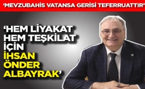 İhsan Önder Albayrak İYİ Partililerden destek istedi