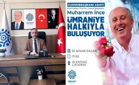 Muharrem İnce Ümraniyelilerle buluşacak! ‘Türkiye için ‘Memleket’e destek verelim!’