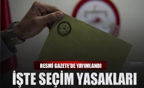 YSK açıkladı! Seçim yasakları belli oldu