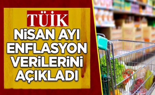 TÜİK nisan ayı enflasyon rakamlarını açıkladı