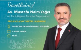 Ataşehir için vizyoner projelerini açıklayacak Belediye Başkan Adayı M. Naim Yağcı'dan vatandaşa çağrı!